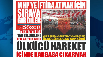 Küçük gazetecilik oyunlarının SÖZCÜ’sünden MHP’ye iftira!