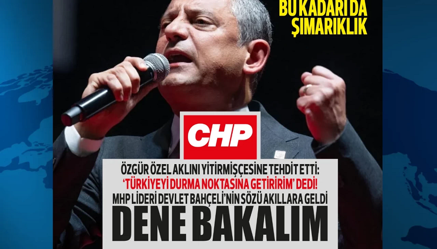 Özgür Özel iyice şımardı! Yabancı basın üzerinden tehdit etti: Türkiye’yi durma noktasına getiririz!