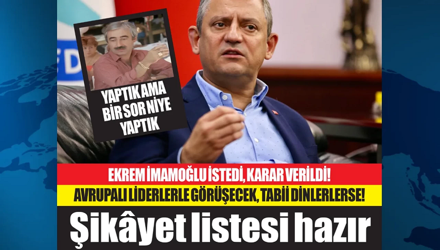 Ekrem İmamoğlu istedi, Özgür Özel Türkiye’yi şikâyet için yeniden yollara düştü…